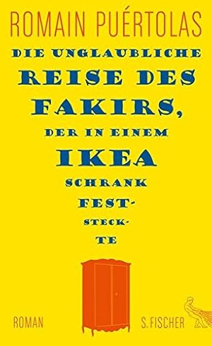 Bild des Verkufers fr Die unglaubliche Reise des Fakirs, der in einem Ikea-Schrank feststeckte : Roman / Romain Purtolas Roman zum Verkauf von Schrmann und Kiewning GbR