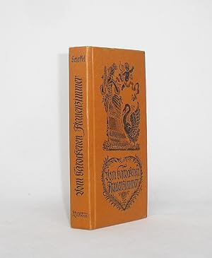 Imagen del vendedor de Vom barockenen Frauenzimmer : Eine Auslese eigenwillig u. echt, aus Liebesakademien, Frauenzimmer-Lexiken, Moritaten-Sammlgn u. anderen zeitgenss. Werken, die d. dt. Barock hinterlie. Fritz Scheffel. Mit reichem Bild- u. Buchschmuck v. Paul Neu a la venta por Schrmann und Kiewning GbR