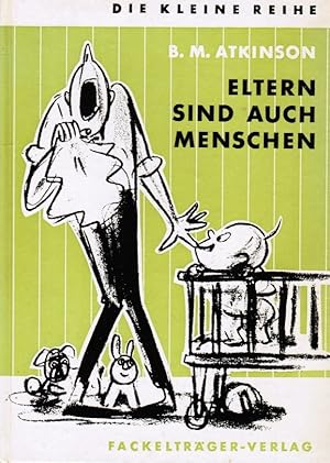 Image du vendeur pour Eltern sind auch Menschen. B. M. Atkinson. [Aus d. Amerikan. bertr. von Gerda Richter.] Mit Ill. von W. Darrow / Die kleine Reihe mis en vente par Schrmann und Kiewning GbR