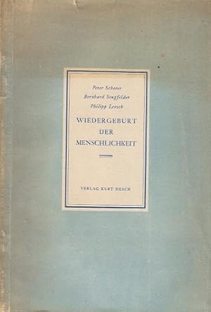 Bild des Verkufers fr Wiedergeburt der Menschlichkeit. Peter Scherer ; Bernhard Sengfelder ; Philipp Lersch / Europische Dokumente ; H. 4 zum Verkauf von Schrmann und Kiewning GbR