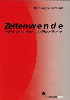 Zeitenwende : Politik nach dem Neoliberalismus. Hans-Jürgen Burchardt