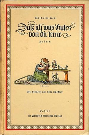 Seller image for Dass ich was Gutes von dir lerne [Reprint] / Wilhelm Hey. Mit Bildern von Otto Speckter for sale by Schrmann und Kiewning GbR
