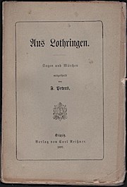 Aus Lothringen : Sagen und Märchen / mitgetheilt von F. Peters