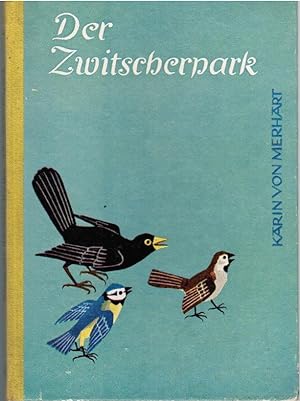 Seller image for Der Zwitscherpark. von Karin von Merhart. [Bilder von Hermann Burkhardt] for sale by Schrmann und Kiewning GbR