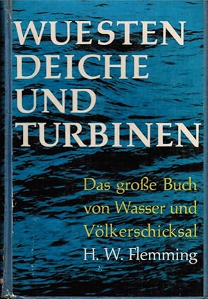 Bild des Verkufers fr Wsten, Deiche und Turbinen : Das grosse Buch von Wasser u. Vlkerschicksal. zum Verkauf von Schrmann und Kiewning GbR