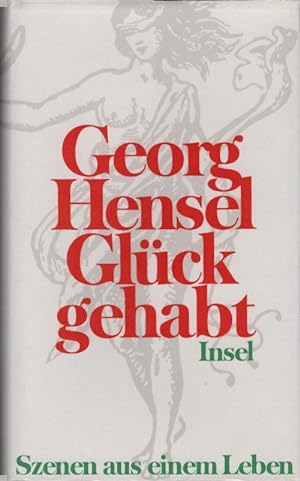 Seller image for Glck gehabt : Szenen aus einem Leben. Georg Hensel for sale by Schrmann und Kiewning GbR