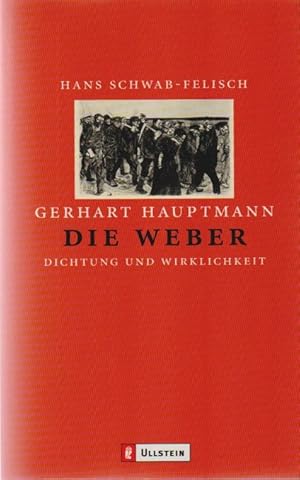 Bild des Verkufers fr Gerhart Hauptmann, Die Weber : vollstndiger Text des Schauspiels ; Dokumentation. Hans Schwab-Felisch / Ullstein ; Nr. 24047 : Dichtung und Wirklichkeit zum Verkauf von Schrmann und Kiewning GbR