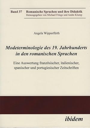 Bild des Verkufers fr Modeterminologie des 19. Jahrhunderts in den romanischen Sprachen : eine Auswertung franzsischer, italienischer, spanischer und portugiesischer Zeitschriften. Angela Wipperfrth / Romanische Sprachen und ihre Didaktik ; Bd. 37 zum Verkauf von Schrmann und Kiewning GbR