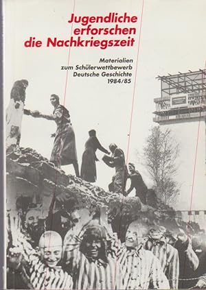Seller image for Jugendliche erforschen die Nachkriegszeit. Materialien zum Schlerwettbewerb Deutsche Geschichte 1984/ 85. for sale by Schrmann und Kiewning GbR