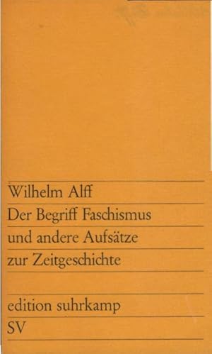 Seller image for Der Begriff Faschismus und andere Aufstze zur Zeitgeschichte : [Fr George W. F. Hallgarten z. 3. Jan. 1971]. Wilhelm Alff / edition suhrkamp ; 456 for sale by Schrmann und Kiewning GbR
