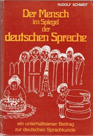 Seller image for Der Mensch im Spiegel der deutschen Sprache : ein unterhaltsamer Beitrag z. dt. Sprachkunde. Rudolf Schmidt for sale by Schrmann und Kiewning GbR