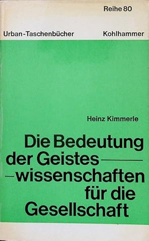 Bild des Verkufers fr Die Bedeutung der Geisteswissenschaften fr die Gesellschaft. Urbantaschenbcher ; Bd. 818 : Reihe 80 zum Verkauf von Schrmann und Kiewning GbR