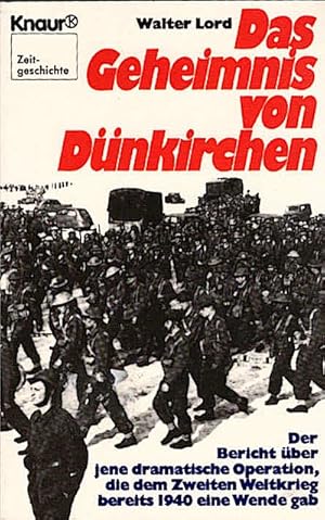 Bild des Verkufers fr Das Geheimnis von Dnkirchen : d. Bericht ber jene dramat. Operation, d. d. 2. Weltkrieg bereits 1940 e. Wende gab / Walter Lord. [Aus d. Amerikan. von Jrgen Abel] zum Verkauf von Schrmann und Kiewning GbR