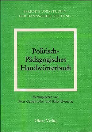 Seller image for Politisch-pdagogisches Handwrterbuch. hrsg. von Peter Gutjahr-Lser u. Klaus Hornung. Unter Mitw. von Wolfgang Eltrich . / Hanns Seidel Stiftung: Berichte & Studien ; Bd. 23 for sale by Schrmann und Kiewning GbR