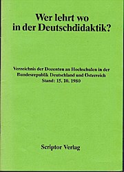 Bild des Verkufers fr Wer lehrt wo in der Deutschdidaktik? Verzeichnis der Dozenten an Hochschulen in der Bundesrepublik Deutschland und sterreich Stand: 15.10.1980 zum Verkauf von Schrmann und Kiewning GbR