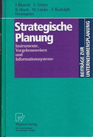 Strategische Planung : Instrumente, Vorgehensweisen und Informationssysteme. Jürgen Bloech . (Hrs...
