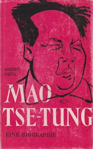 Mao Tse-tung. Robert Payne. [Aus d. Amerikan. übertr. von Franziska Meister-Weidner] / Die Bücher...