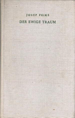 Der ewige Traum : Roman. Josef Feiks