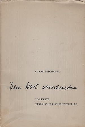 Seller image for Dem Wort verschrieben : Portrts pflzischer Schriftsteller; eine Ausw. Hrsg. in Verbindung mit d. Literar. Verein d. Pfalz for sale by Schrmann und Kiewning GbR