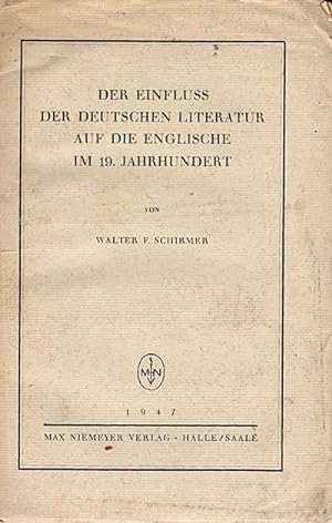 Seller image for Der Einfluss der deutschen Literatur auf die englische im 19. Jahrhundert / Walter F. Schirmer for sale by Schrmann und Kiewning GbR