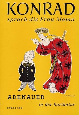 Bild des Verkufers fr Konrad, sprach die Frau Mama . : Adenauer in d. Karikatur. zum Verkauf von Schrmann und Kiewning GbR