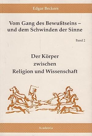 Bild des Verkufers fr Vom Gang des Bewutseins - und dem Schwinden der Sinne, Teil: Bd. 2., Der Krper zwischen Religion und Wissenschaft zum Verkauf von Schrmann und Kiewning GbR