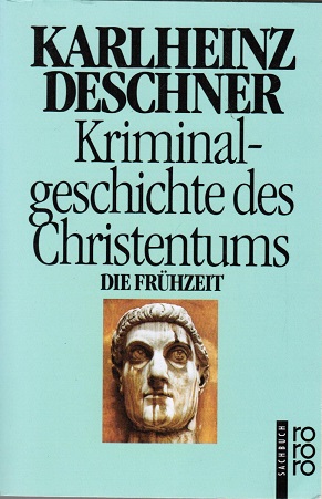 Bild des Verkufers fr Kriminalgeschichte des Christentums; Teil: Bd. 1., Die Frhzeit : von den Ursprngen im Alten Testament bis zum Tod des hl. Augustinus (430). Rororo ; 9969 : Sachbuch zum Verkauf von Schrmann und Kiewning GbR