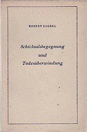 Immagine del venditore per Schicksalsbegegnung und Todesberwindung. Robert Goebel venduto da Schrmann und Kiewning GbR