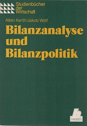 Bild des Verkufers fr Bilanzanalyse und Bilanzpolitik. Albin Kerth ; Jakob Wolf / Studienbcher der Wirtschaft zum Verkauf von Schrmann und Kiewning GbR