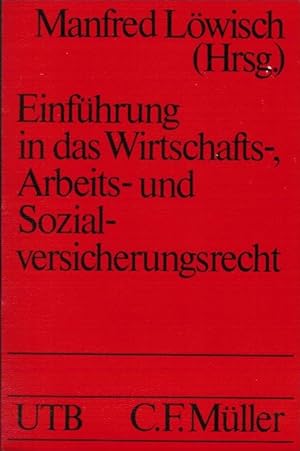 Einführung in das Wirtschafts-, Arbeits- und Sozialversicherungsrecht. Manfred Löwisch (Hrsg.). M...