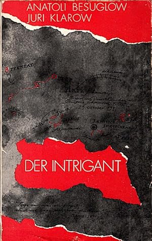 Imagen del vendedor de Der Intrigant : Roman / Anatoli Besuglow ; Juri Klarow. [Aus d. Russ. von Gnter Lffler] a la venta por Schrmann und Kiewning GbR