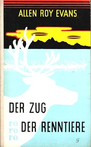 Bild des Verkufers fr Der Zug der Renntiere : Tatsachenroman. Allen Roy Evans. [bertr. aus d. Engl. ins Dt. von Richard Hoffmann] / rororo Taschenbuch ; Ausg. 65 zum Verkauf von Schrmann und Kiewning GbR