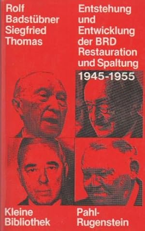 Entstehung und Entwicklung der BRD 1945 - 1955 : Restauration u. Spaltung. Rolf Badstübner ; Sieg...