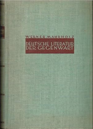 Seller image for Deutsche Literatur der Gegenwart : Probleme, Ergebnisse, Gestalten. Werner Mahrholz. Durchges. u. erw. von Max Wieser for sale by Schrmann und Kiewning GbR