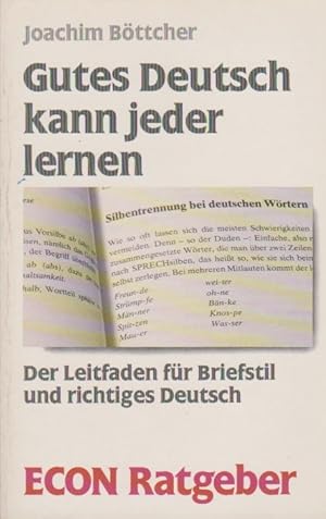 Bild des Verkufers fr Gutes Deutsch kann jeder lernen : d. Leitf. fr Briefstil u. richtiges Dt. ETB ; 20364 : Econ-Ratgeber : Reden, Briefe, deutsche Sprache zum Verkauf von Schrmann und Kiewning GbR