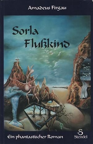 Imagen del vendedor de Sorla Flusskind : ein phantastischer Roman. Ein phantastischer Roman a la venta por Schrmann und Kiewning GbR