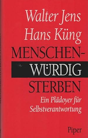 Bild des Verkufers fr Menschenwrdig sterben : ein Pldoyer fr Selbstverantwortung. Walter Jens ; Hans Kng. Mit Beitr. von Dietrich Niethammer . zum Verkauf von Schrmann und Kiewning GbR