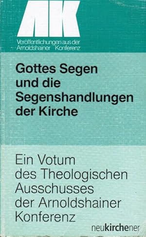 Seller image for Gottes Segen und die Segenshandlungen der Kirche : ein Votum des Theologischen Ausschusses der Arnoldshainer Konferenz. Verffentlichungen aus der Arnoldshainer Konferenz for sale by Schrmann und Kiewning GbR