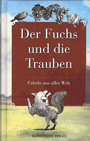 Imagen del vendedor de Der Fuchs und die Trauben : Fabeln aus aller Welt / ausgew. von Beate Hellbach a la venta por Schrmann und Kiewning GbR