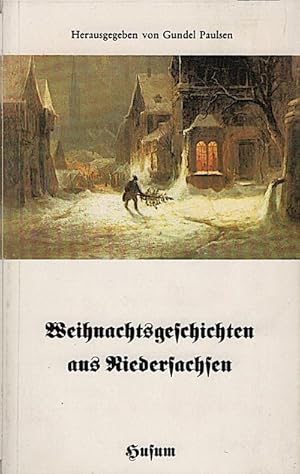 Seller image for Weihnachtsgeschichten aus Niedersachsen / hrsg. von Gundel Paulsen for sale by Schrmann und Kiewning GbR