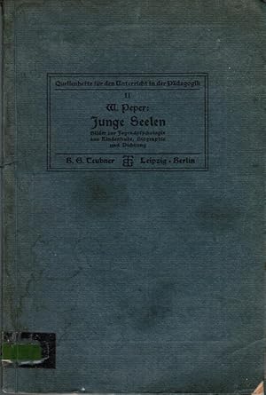 Bild des Verkufers fr Junge Seelen : Bilder zur Jugendpsychologie aus Kinderstube, Biographie und Dichtung. Quellenhefte fr den Unterricht in der Pdagogik ; H. 2 zum Verkauf von Schrmann und Kiewning GbR