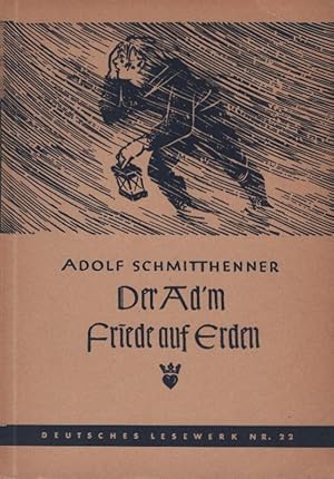 Immagine del venditore per Der Ad'm; Friede auf Erden. Adolf Schmitthenner. Ill. von Karl Voss / Deutsches Lesewerk ; H. 22 venduto da Schrmann und Kiewning GbR