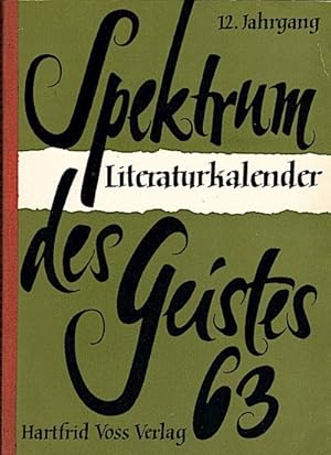 Bild des Verkufers fr Spektrum des Geistes 63 : Ein Querschnitt durch das Literaturschaffen der Gegenwart 12. Jahrgang des Literaturkalenders. Herausgegeben von Hartfrid Voss. zum Verkauf von Schrmann und Kiewning GbR