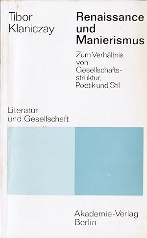 Immagine del venditore per Renaissance und Manierismus. Zum Verhltnis von Gesellschaftsstruktur, Poetik und Stil (= Literatur und Gesellschat venduto da Schrmann und Kiewning GbR