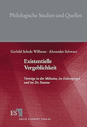 Bild des Verkufers fr Existentielle Vergeblichkeit : Vertrge in der Mlusine, im Eulenspiegel und im Dr. Faustus / von Gerhild Scholz Williams und Alexander Schwarz Vertrge in der Melusine, im Eulenspiegel und im Dr. Faustus zum Verkauf von Schrmann und Kiewning GbR