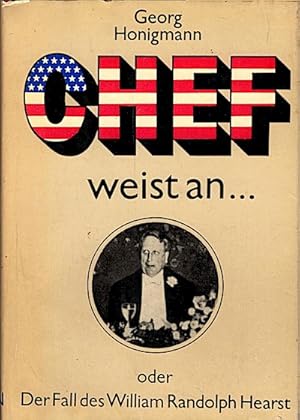 Imagen del vendedor de Chef weist an oder der Fall des William Randolph Hearst / Georg Honigmann a la venta por Schrmann und Kiewning GbR