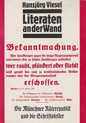 Bild des Verkufers fr Literaten an der Wand : d. Mnchner Rterepublik u.d. Schriftsteller. hrsg. von Hansjrg Viesel zum Verkauf von Schrmann und Kiewning GbR