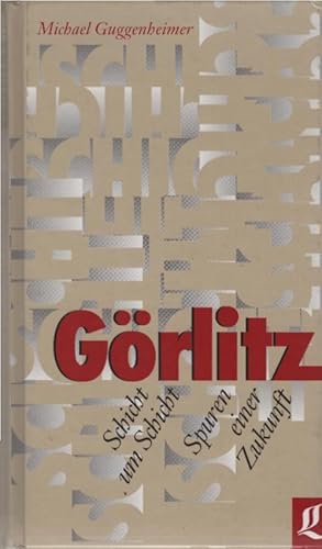 Bild des Verkufers fr Grlitz : Schicht um Schicht ; Spuren einer Zukunft. Michael Guggenheimer zum Verkauf von Schrmann und Kiewning GbR