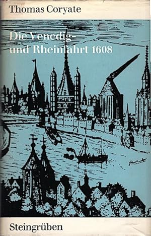 Seller image for Die Venedig- und Rheinfahrt AD 1608 / Thomas Coryate. [Aus d. Originaltext von 1611 in wesentl. Ausz. ins Dt. bers. u. mit e. Einf., Erl. u. Nachw. sowie e. Ausw. zeitgenss. Abb. von Hans E. Adler] for sale by Schrmann und Kiewning GbR