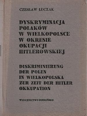 Immagine del venditore per Dyskryminacja Polakw w Wielkopolsce w okresie okupacji hitlerowskiej : wybr zrde? / wybra? i opracowa? Czes?aw ?uczak venduto da Schrmann und Kiewning GbR